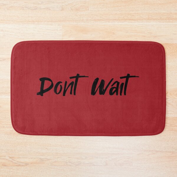 Item preview, Dont Wait designed and sold by Thevulcano.