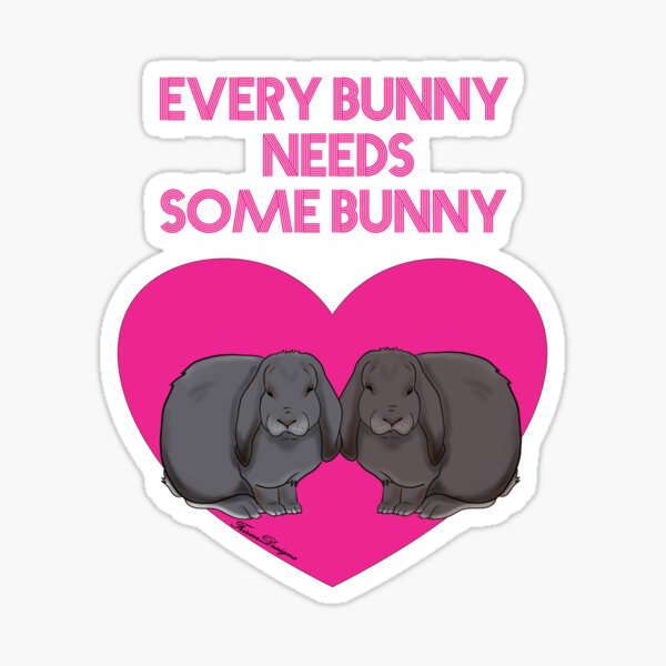 Everybunny Needs Somebunny Cute Bunnies Sticker For Sale By Frieserdesigns Redbubble 