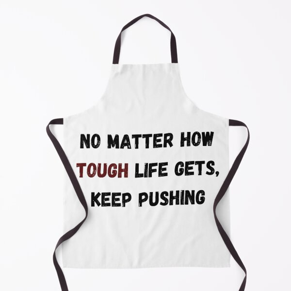 Item preview, No Matter How Tough Life Gets, Keep Pushing designed and sold by ShaunSandhu.