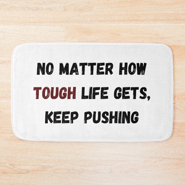 Item preview, No Matter How Tough Life Gets, Keep Pushing designed and sold by ShaunSandhu.