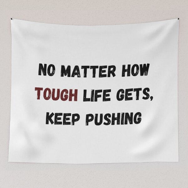 Item preview, No Matter How Tough Life Gets, Keep Pushing designed and sold by ShaunSandhu.
