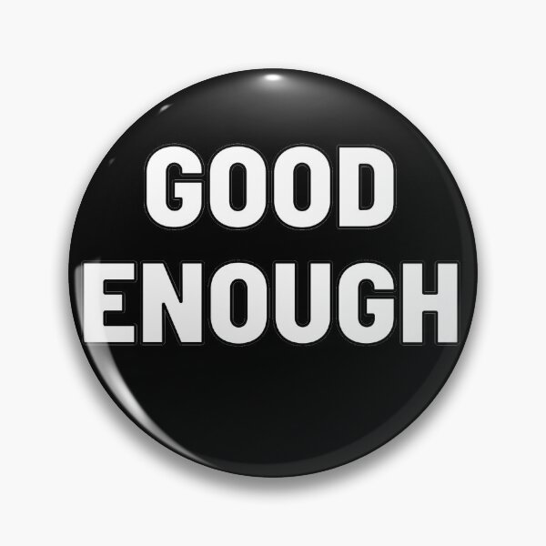 Item preview, Good Enough designed and sold by Silly  Stuff.