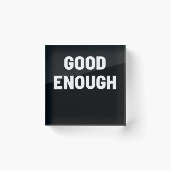 Item preview, Good Enough designed and sold by Silly  Stuff.