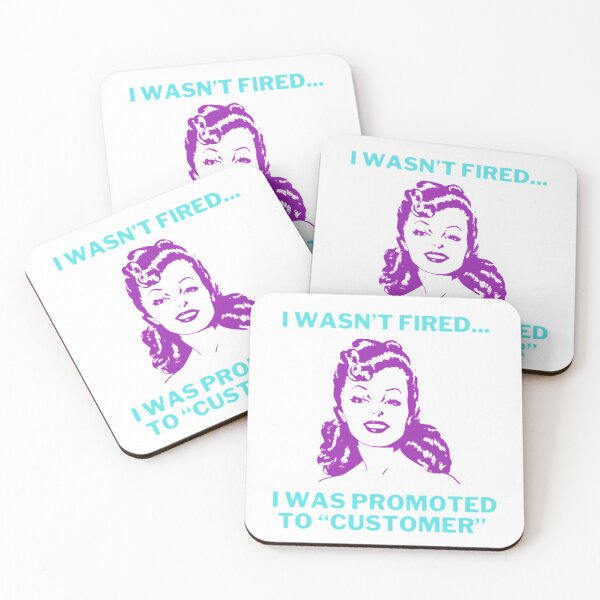 Item preview, I wasn’t Fired... I was Promoted to “Customer” designed and sold by LethalIy-Yours.