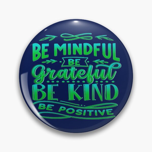 Item preview, Be Mindful Be Grateful Be Kind Be Positive designed and sold by goodguy53.