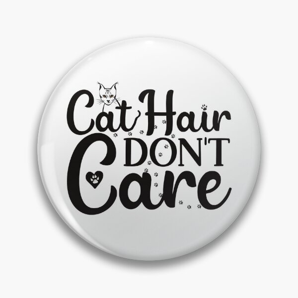 Item preview, Cat Hair Don't Care designed and sold by BtheLight.