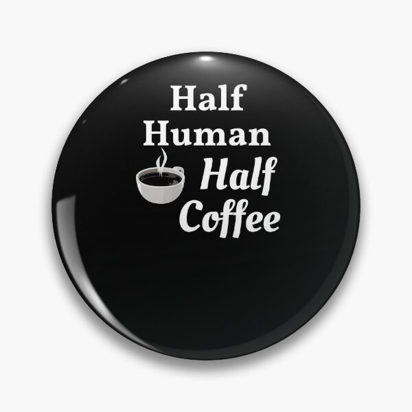 Item preview, Half Human Half Coffee - Funny Coffee Saying Gift designed and sold by BellaVille.