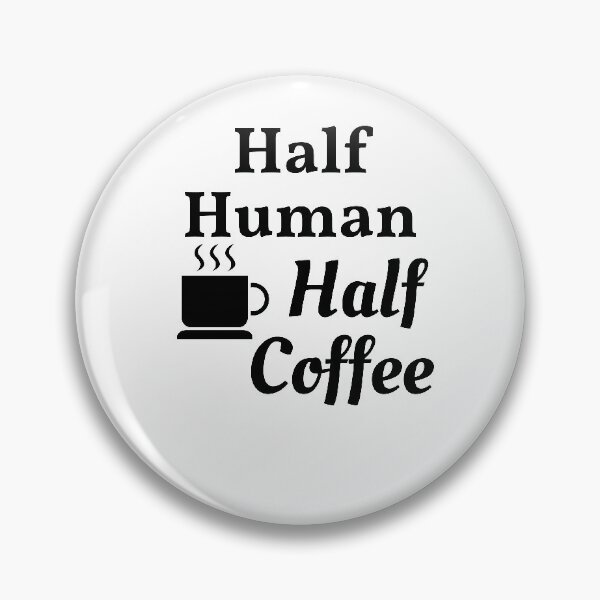 Item preview, Half Human Half Coffee - Funny Coffee Saying Gift designed and sold by BellaVille.