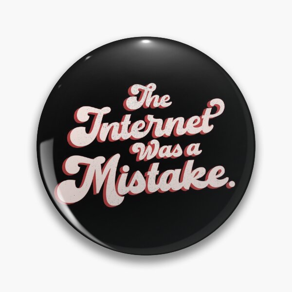 Item preview, The Internet Was A Mistake. designed and sold by normalpeopleco.