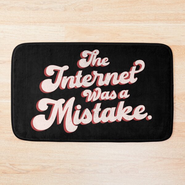 Item preview, The Internet Was A Mistake. designed and sold by normalpeopleco.