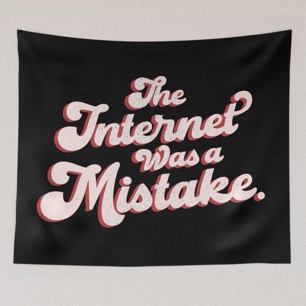 Item preview, The Internet Was A Mistake. designed and sold by normalpeopleco.