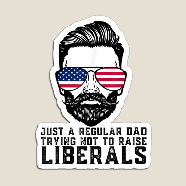 Item preview, Just a Regular Dad Trying Not to Raise Liberals Father's Day designed and sold by SpearJaelyn.