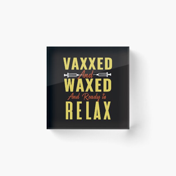Item preview, Vaxxed and waxed and ready to Relax designed and sold by Hussain Shirts.