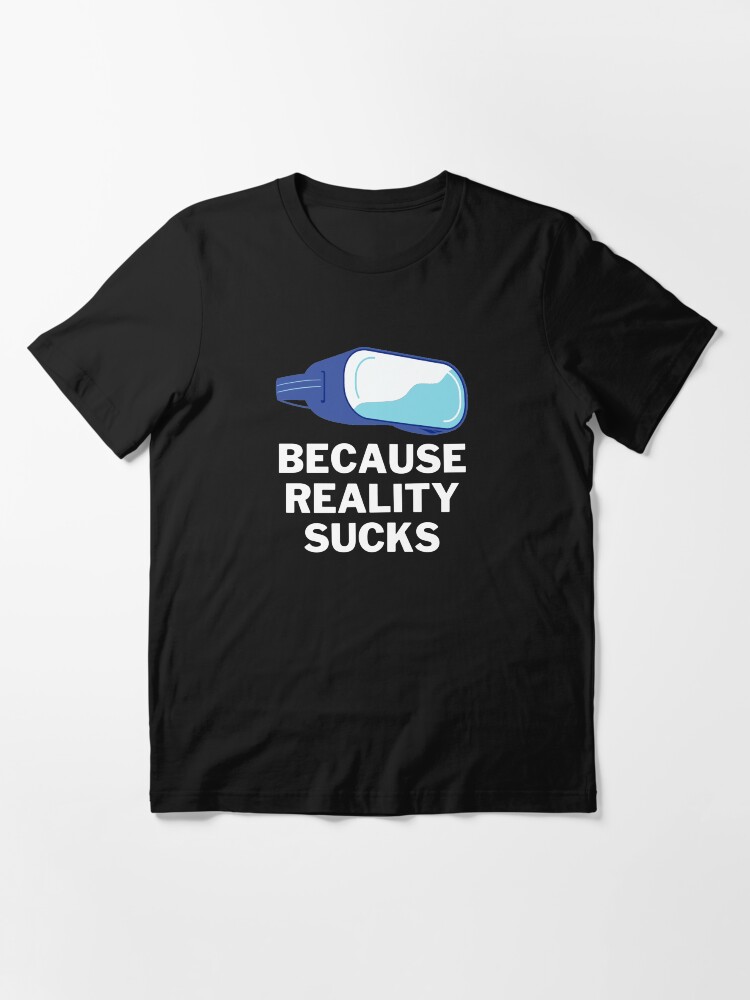 Because Reality Sucks - Funny Virtual Reality VR Gamer 