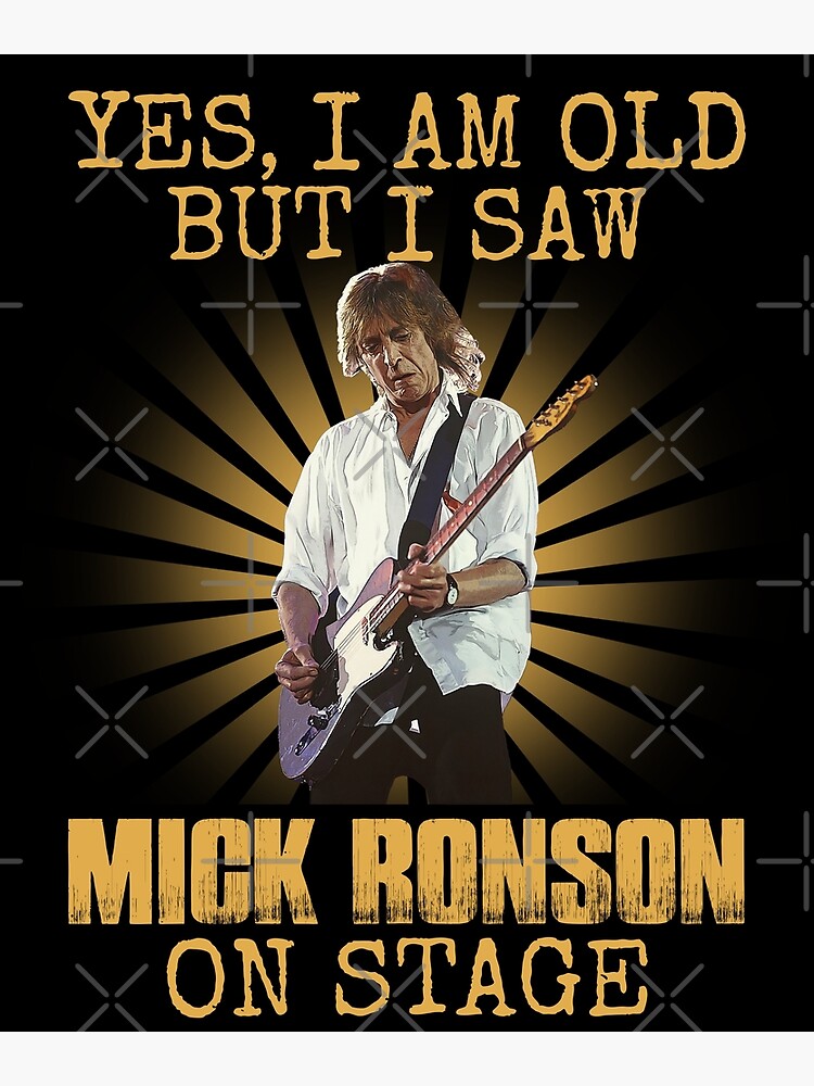 Yes I'm Old But I Saw Mick Ronson On Stage | Poster