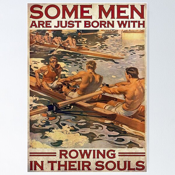 Item preview, Some Men Are Just Born With Rowing In Their Souls Poster designed and sold by Bartolomej.