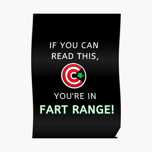 If You Can Read This, You're In Fart Range! Poster