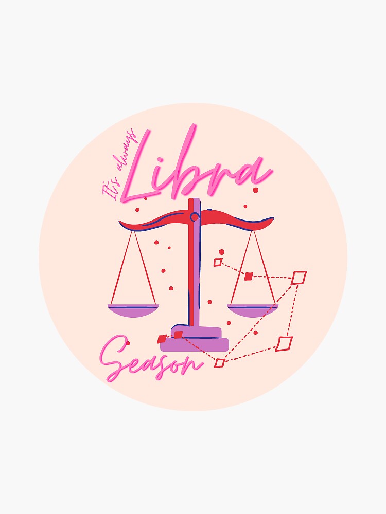 Its Always Libra Season