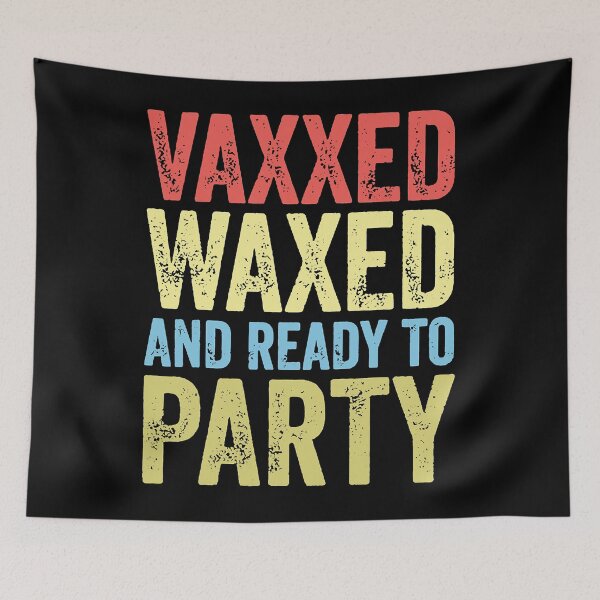 Item preview, Vaxxed Waxed And Ready To Party  designed and sold by NikolajEbert.