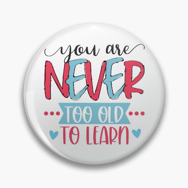 Item preview, You Are Never Too Old To Learn designed and sold by H3rron-Arts.
