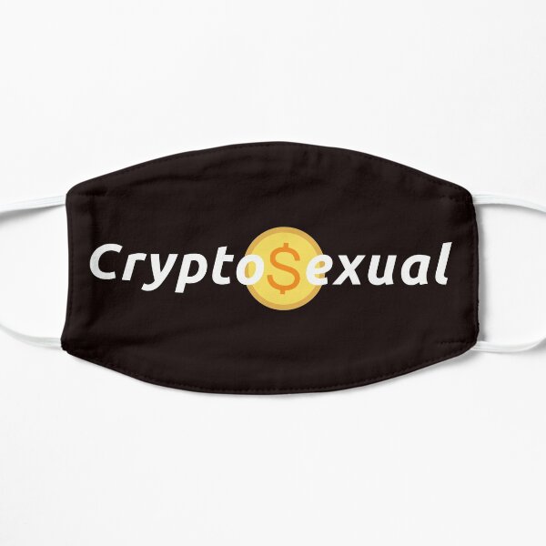 Cryptosexual!  Sex is okay but have you tried crypto? Flat Mask