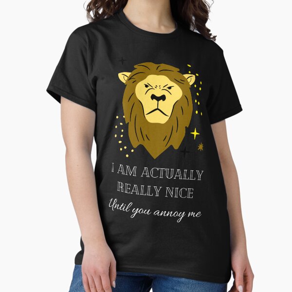 Item preview, I am Actually Really Nice, Until You Annoy Me, Leo Zodiac designed and sold by SpiriteDesign.