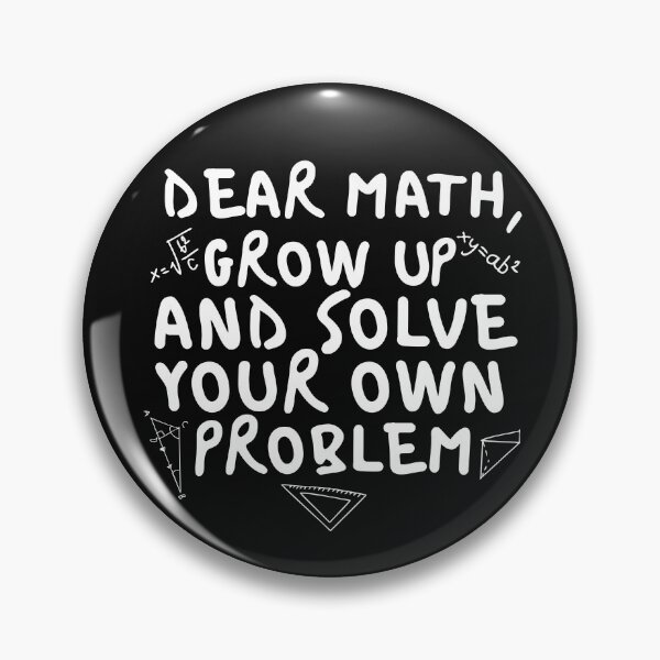 Item preview, Funny Math Quote Dear Math Grow Up And Solve Your Own Problem Humor Algebra Lover Gift designed and sold by alenaz.