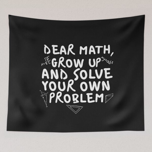 Item preview, Funny Math Quote Dear Math Grow Up And Solve Your Own Problem Humor Algebra Lover Gift designed and sold by alenaz.