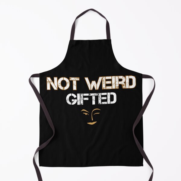 Item preview, Not weird gifted  designed and sold by smarayoung.
