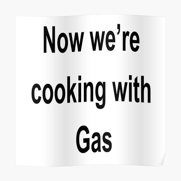 "Line of Duty TShirt Now We’re Cooking With Gas" Poster for Sale by