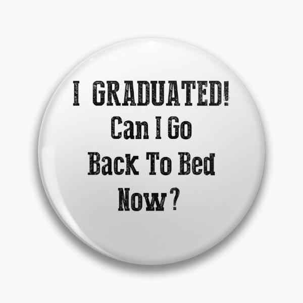 Item preview, Funny Can I go Back To Bed Graduation  designed and sold by TheImperfecto.