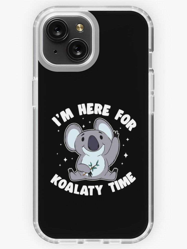 I'm Here For Koalaty Time Funny Koala Lover Gift iPhone Case by Stronzi