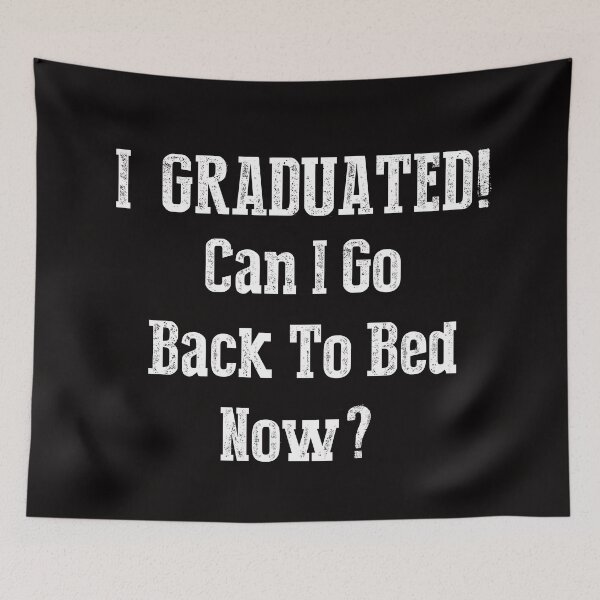 Item preview, Funny Can I go Back To Bed Graduation  designed and sold by TheImperfecto.