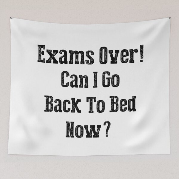 Item preview, Funny Can I go Back To Bed Exam Over designed and sold by TheImperfecto.
