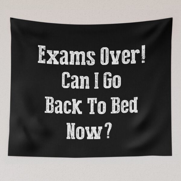 Item preview, Funny Can I go Back To Bed Exam Over designed and sold by TheImperfecto.