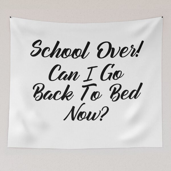 Item preview, Funny Can I go Back To Bed School Over designed and sold by TheImperfecto.