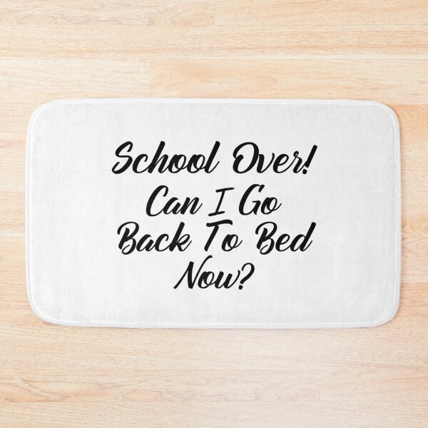 Item preview, Funny Can I go Back To Bed School Over designed and sold by TheImperfecto.