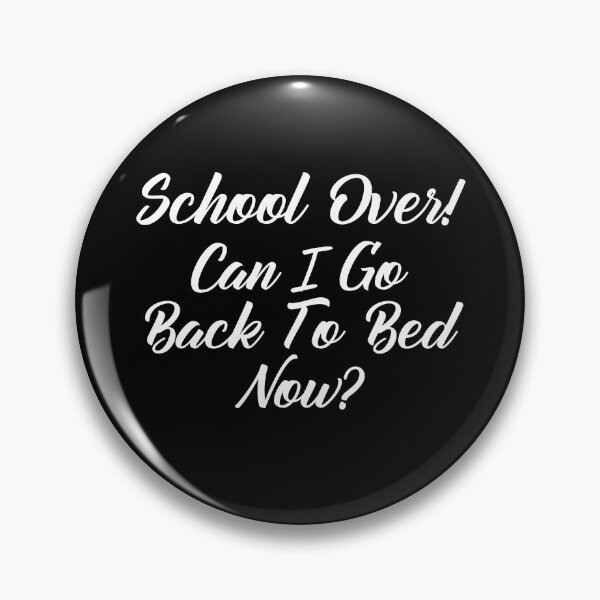 Item preview, Copy of Funny Can I go Back To Bed School Over designed and sold by TheImperfecto.