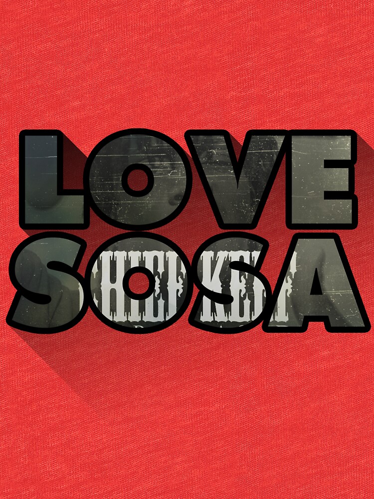 &ldquo;Love Sosa&rdquo; T-shirt by Golzer | Redbubble