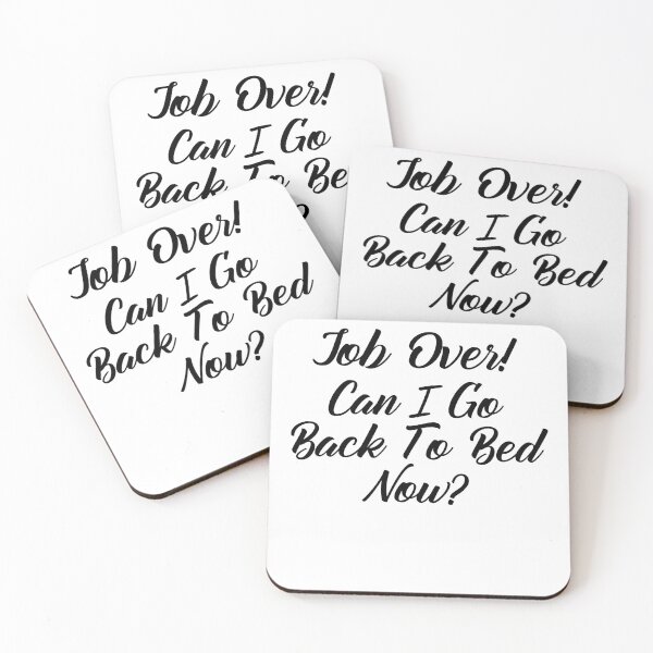 Item preview, Funny Can I go Back To Bed Job Over designed and sold by TheImperfecto.