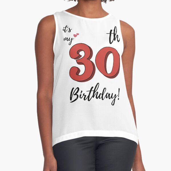 It's My 30th Birthday quote Sleeveless Top