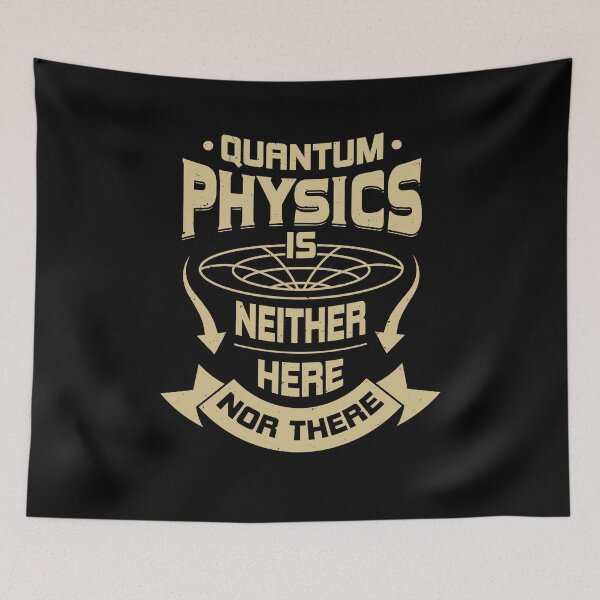Item preview, Quantum Physics Is Neither Here Nor There designed and sold by Marcid95.