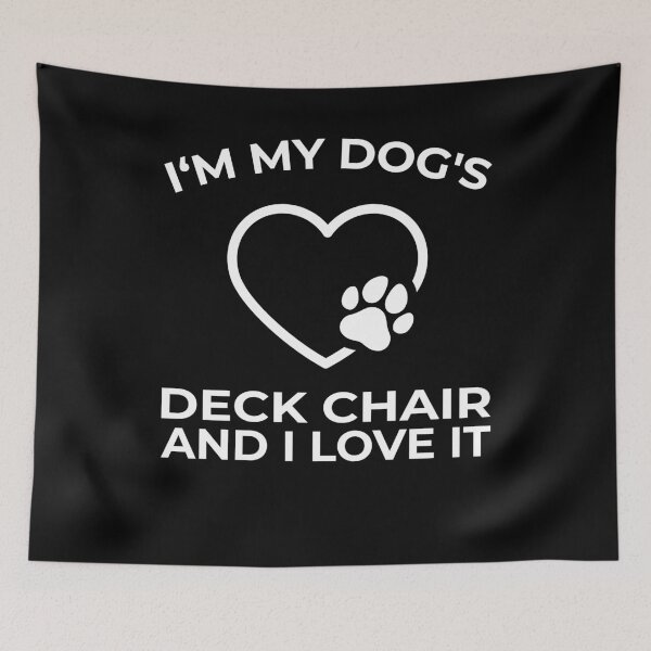 Item preview, I'm My Dogs Deck Chair Heart Funny Dog Lover Apparel designed and sold by RJ-Art.