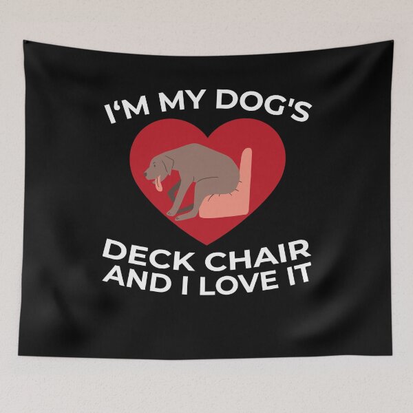 Item preview, I'm My Dogs Deck Chair Heart Funny Dog Lover Apparel designed and sold by RJ-Art.