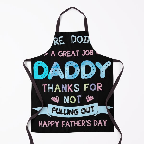 Item preview, You’re Doing A Great Job Daddy Thanks For Not Pulling Out -art-width-4000px designed and sold by sherriwester.