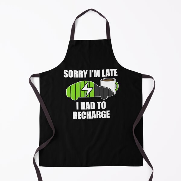 Item preview, Sorry I'm Late I Had To Recharge Electric Vehicle Funny designed and sold by doodlerob.