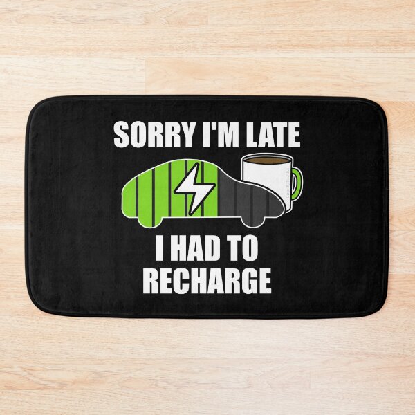 Item preview, Sorry I'm Late I Had To Recharge Electric Vehicle Funny designed and sold by doodlerob.