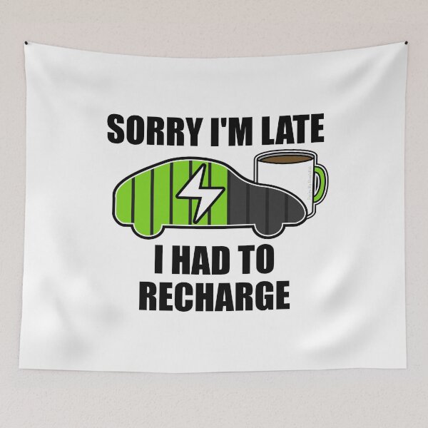 Item preview, Sorry I'm Late I Had To Recharge Electric Vehicle Funny designed and sold by doodlerob.