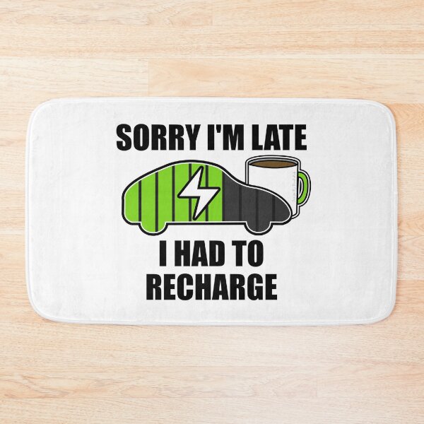 Item preview, Sorry I'm Late I Had To Recharge Electric Vehicle Funny designed and sold by doodlerob.