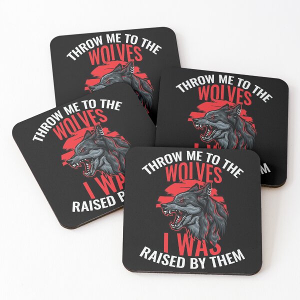 Item preview, Throw me to the wolves. I was raised by them designed and sold by UNITEES21.